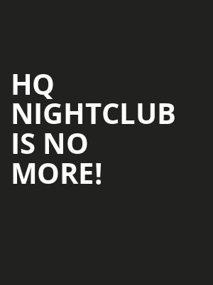 HQ Nightclub is no more